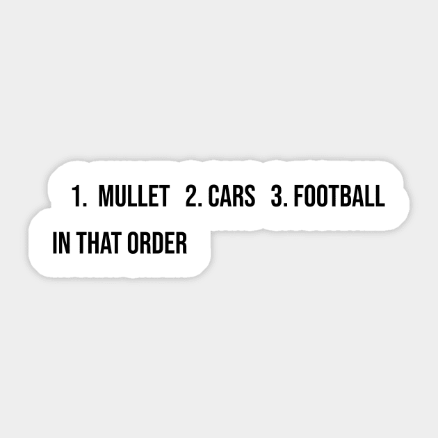 1. Mullet 2. Cars 3. Football - In That Order Sticker by LukePauloShirts